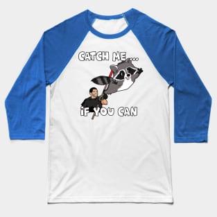 CATCH ME IF YOU CAN Baseball T-Shirt